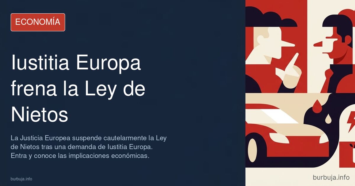 Iusticia Europa con una demanda paraliza la ley de nietos