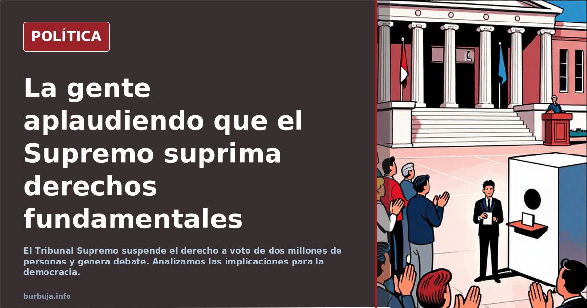 La gente aplaudiendo que el Supremo suprima derechos fundamentales