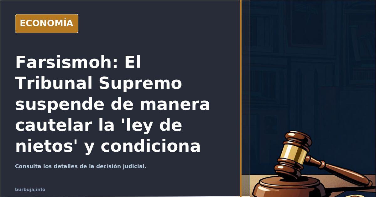 Farsismoh: El Tribunal Supremo suspende de manera cautelar la 'ley de nietos' y condiciona las inscripciones en el censo electoral