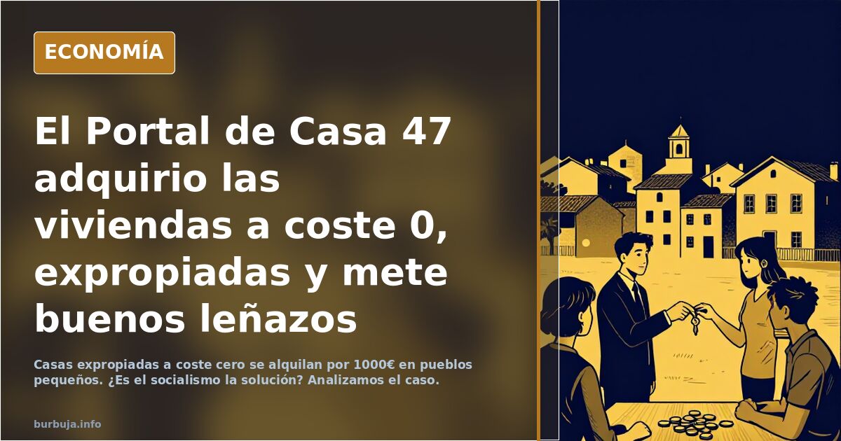 El Portal de Casa 47 adquirio las viviendas a coste 0, expropiadas y mete buenos leñazos