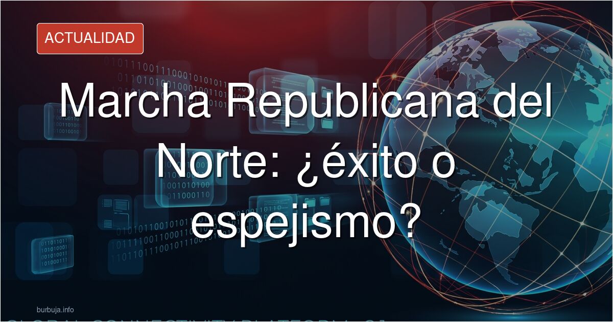 Éxito de la Marcha Republicana del Norte