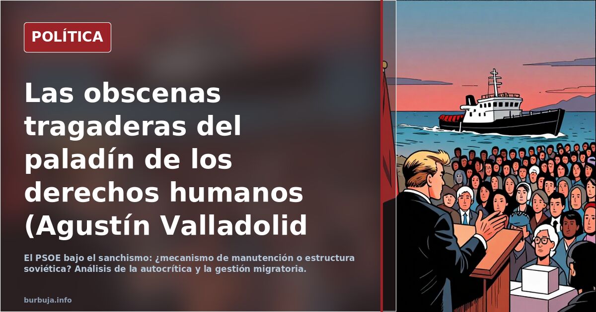 Las obscenas tragaderas del paladín de los derechos humanos (Agustín Valladolid en Vozpópuli)