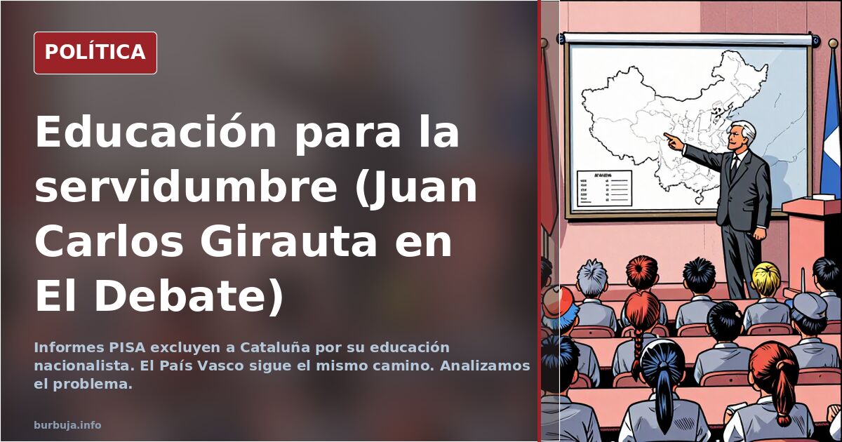 Educación para la servidumbre (Juan Carlos Girauta en El Debate)