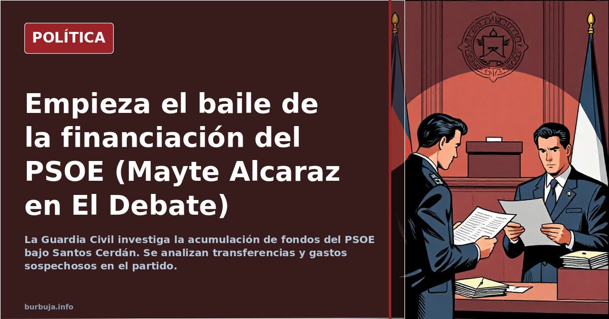 Empieza el baile de la financiación del PSOE (Mayte Alcaraz en El Debate)