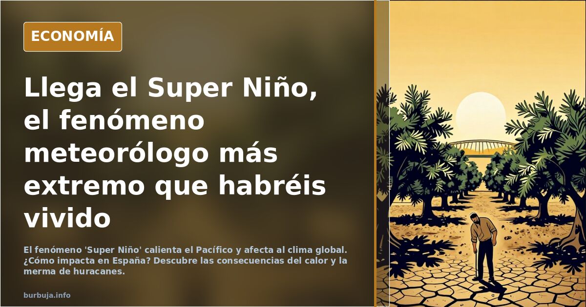 Llega el Super Niño, el fenómeno meteorólogo más extremo que habréis vivido