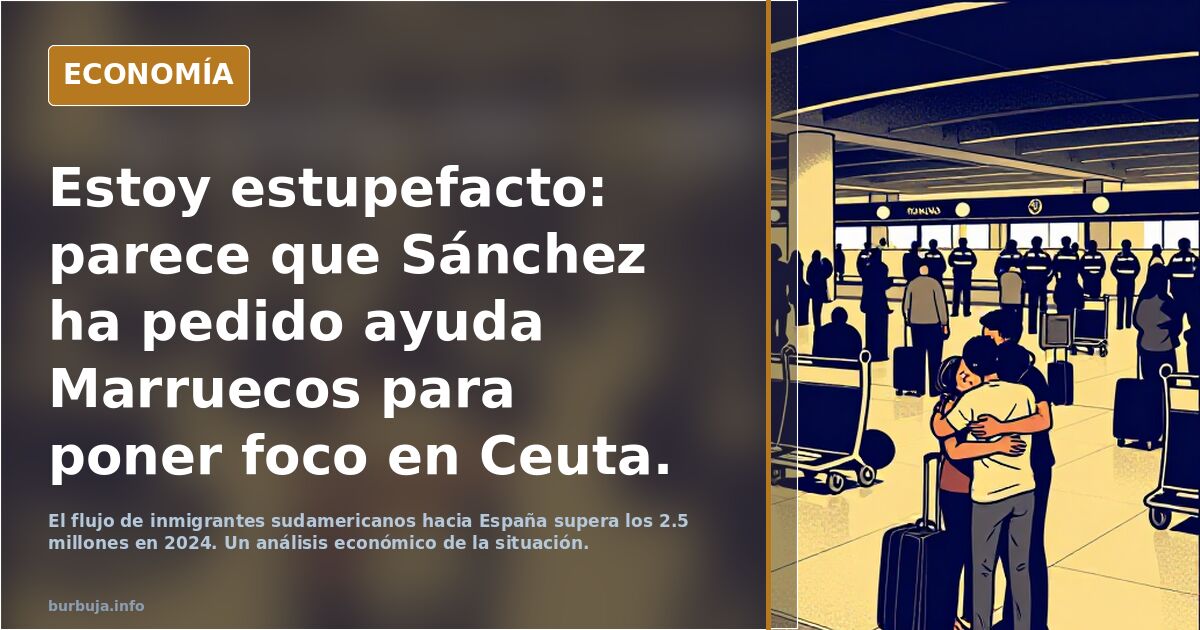 Estoy estupefacto: parece que Sánchez ha pedido ayuda Marruecos para poner foco en Ceuta.  España ha colapsado pero por Barajas teoría de bolas ❌