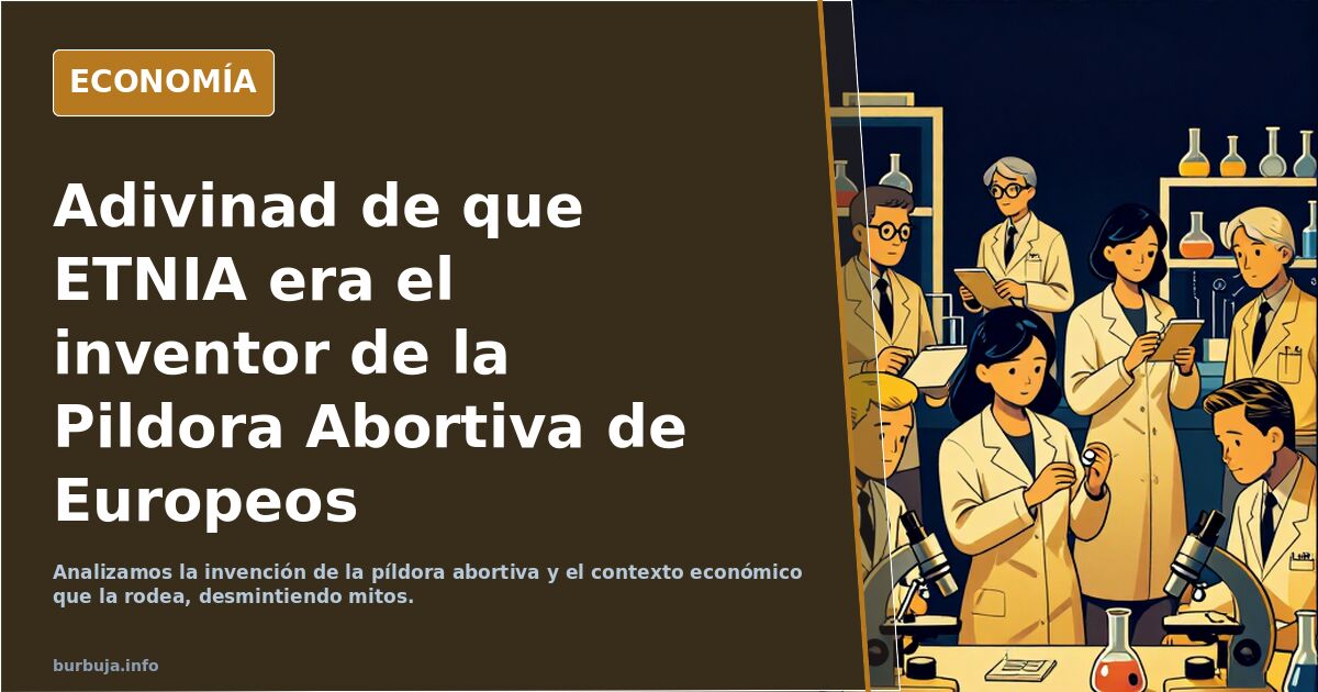 Adivinad de que ETNIA era el inventor de la Pildora Abortiva de Europeos