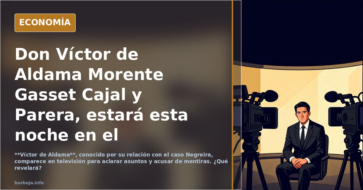 Don Víctor de Aldama Morente Gasset Cajal y Parera, estará esta noche en el programa de Iker Jiménez
