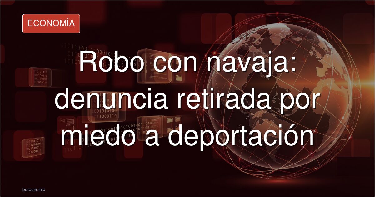 Última hora - este buen hombre retiró denuncia del robo con violencia a punta de navaja del iPhone de su hija para evitar la deportación del migrante