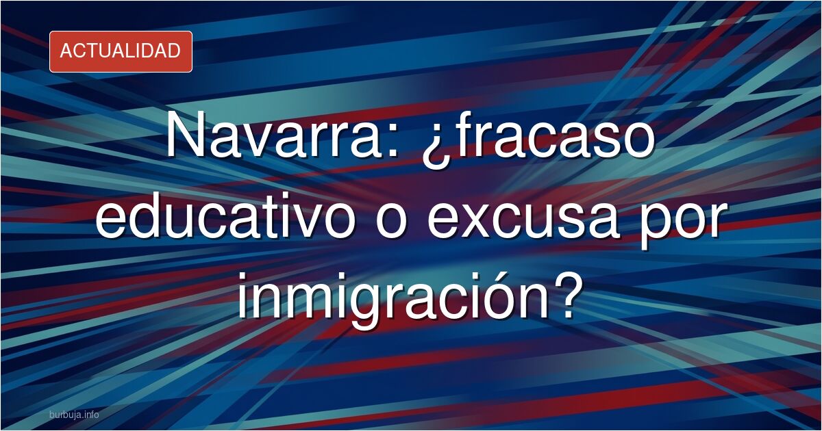 Editorial burbuja en Navarra Confidencial: despotrique máximo de los resultados PISA