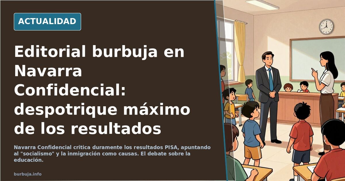 Editorial burbuja en Navarra Confidencial: despotrique máximo de los resultados PISA
