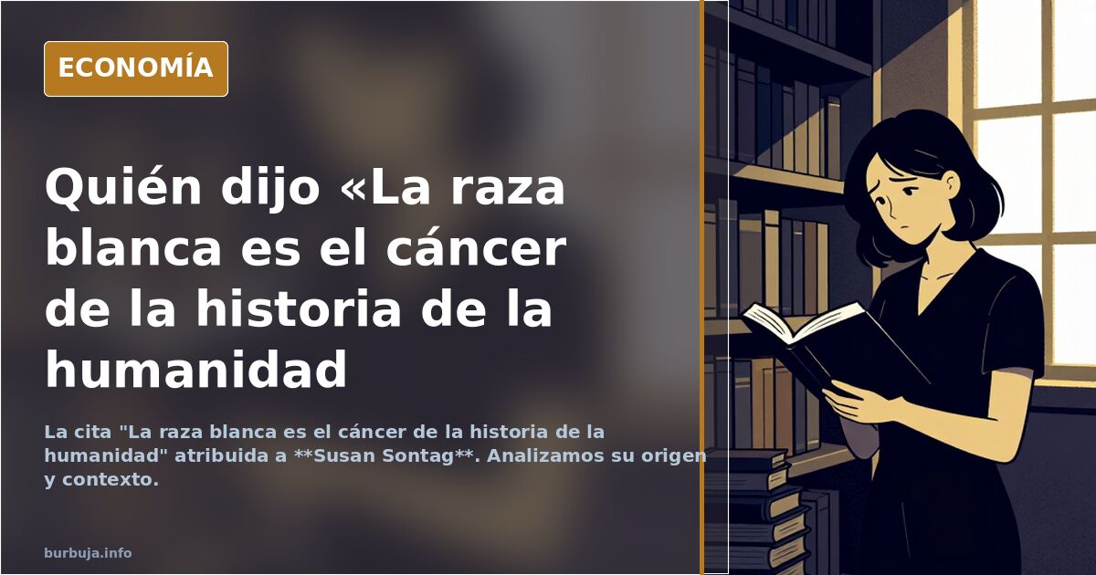 Quién dijo «La raza blanca es el cáncer de la historia de la humanidad