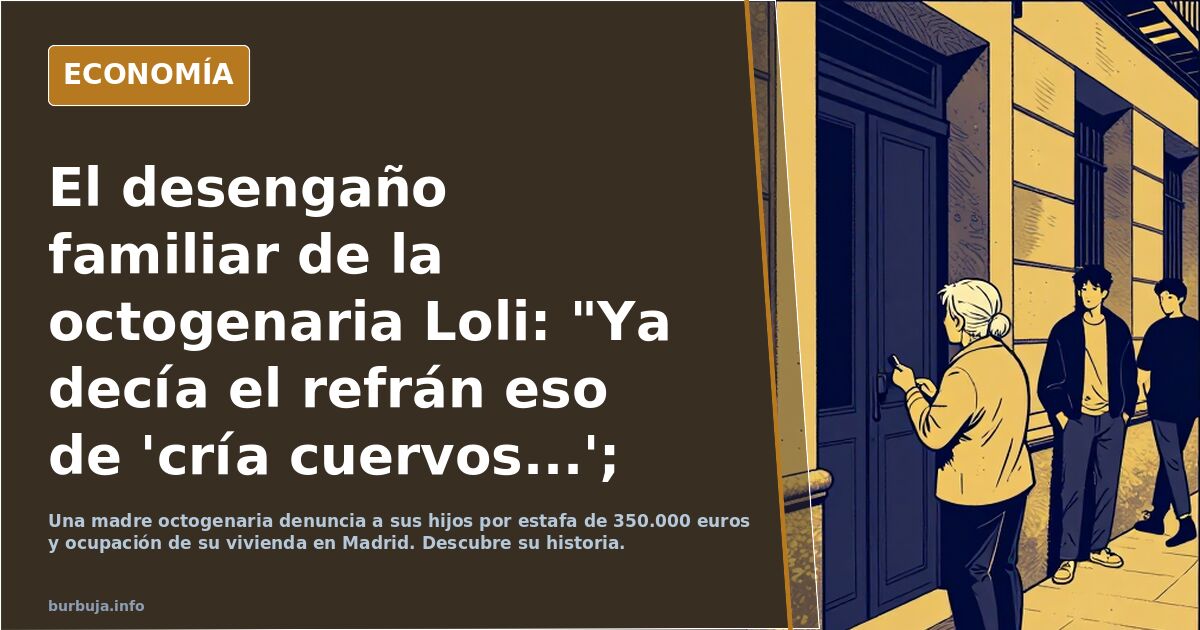 El desengaño familiar de la octogenaria Loli: "Ya decía el refrán eso de 'cría cuervos...'; un descendiente me ha okupado la casa y otra me ha engañado 350.00