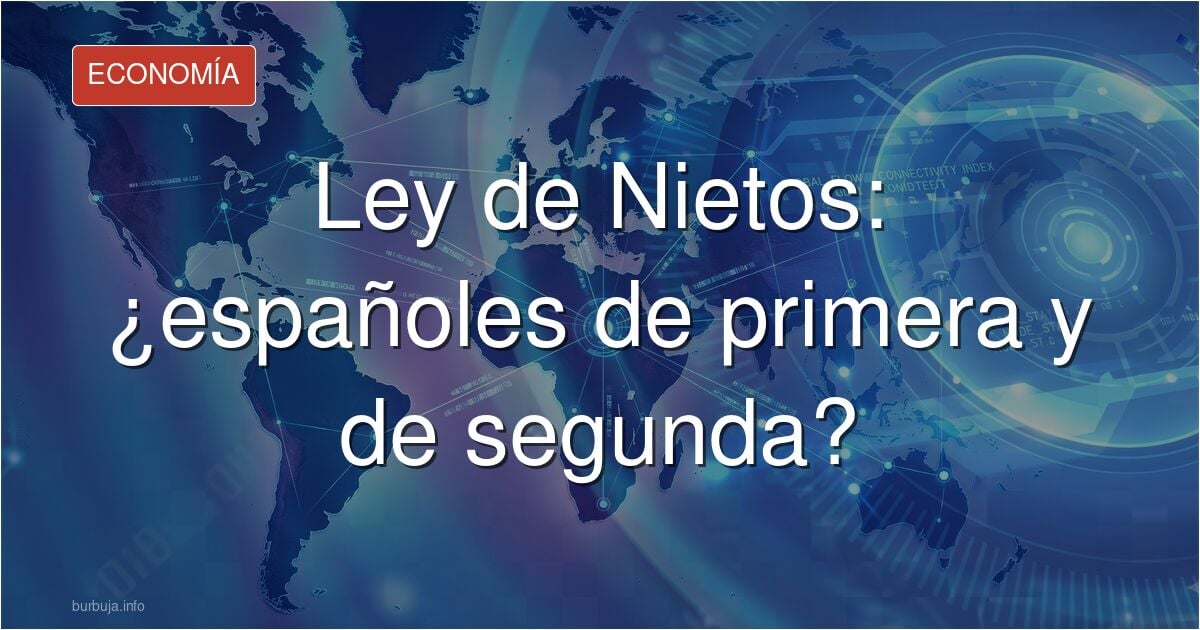Las personas beneficiarias de la ley de nietos "Es distinguir entre ciudadanos de una categoría y otra” >:(