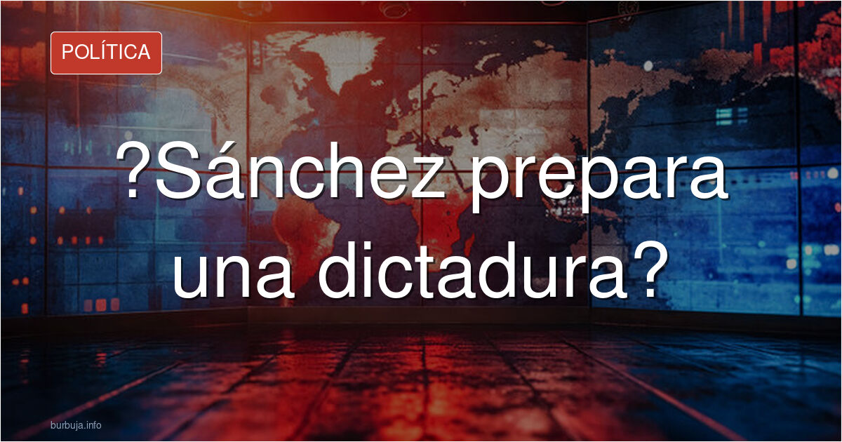 ¿Montaría una dictadura si sigue cuatro años más? (Luis Ventoso en El Debate)