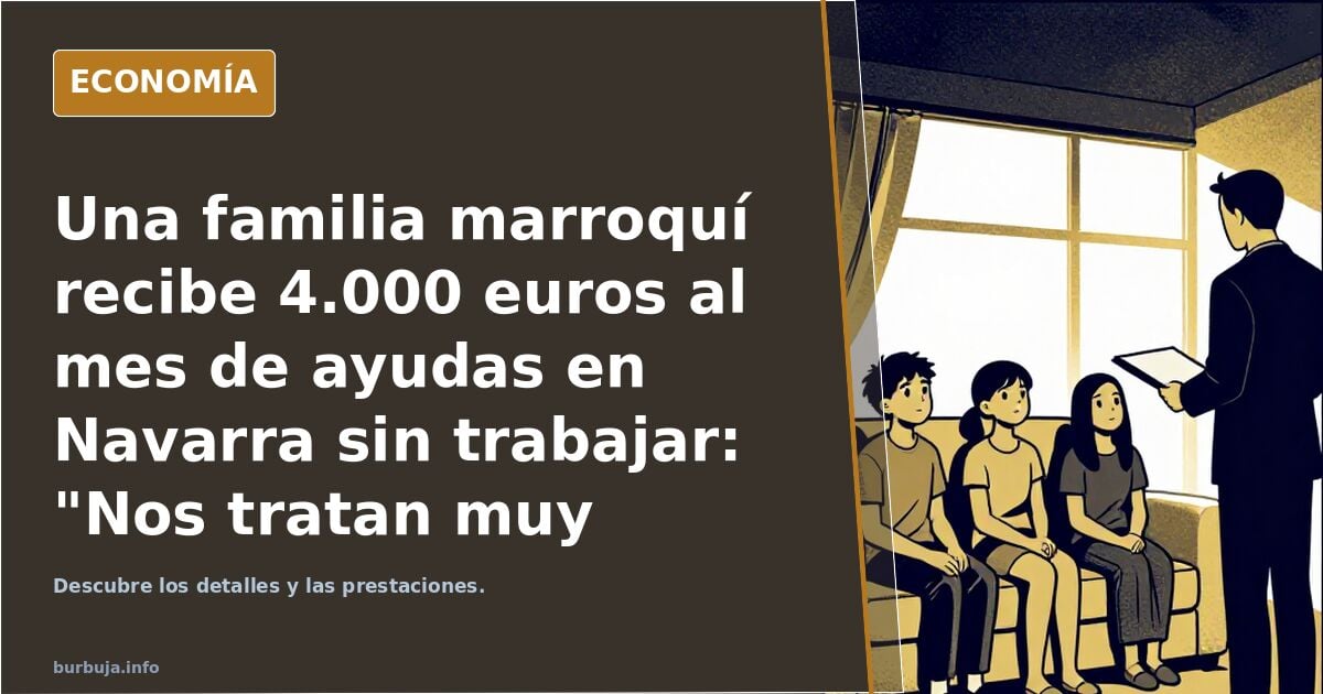 Una familia jovenlandés recibe 4.000 euros al mes de ayudas en Navarra sin trabajar: "Nos tratan muy bien"