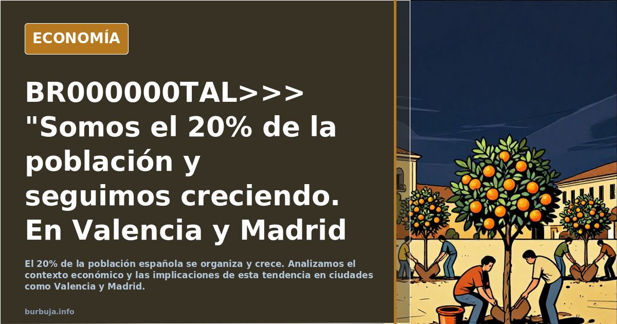 BR000000TAL>>> "Somos el 20% de la población y seguimos creciendo. En Valencia y Madrid ya nos estamos organizando"