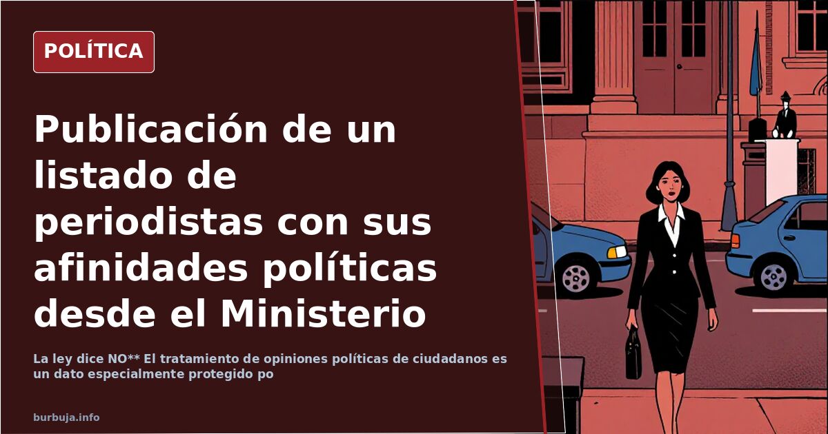 Publicación de un listado de periodistas con sus afinidades políticas desde el Ministerio del Interior ¿Es legal?