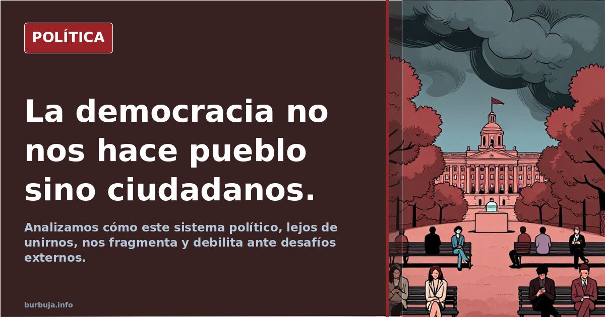 La democracia no nos hace pueblo sino ciudadanos.