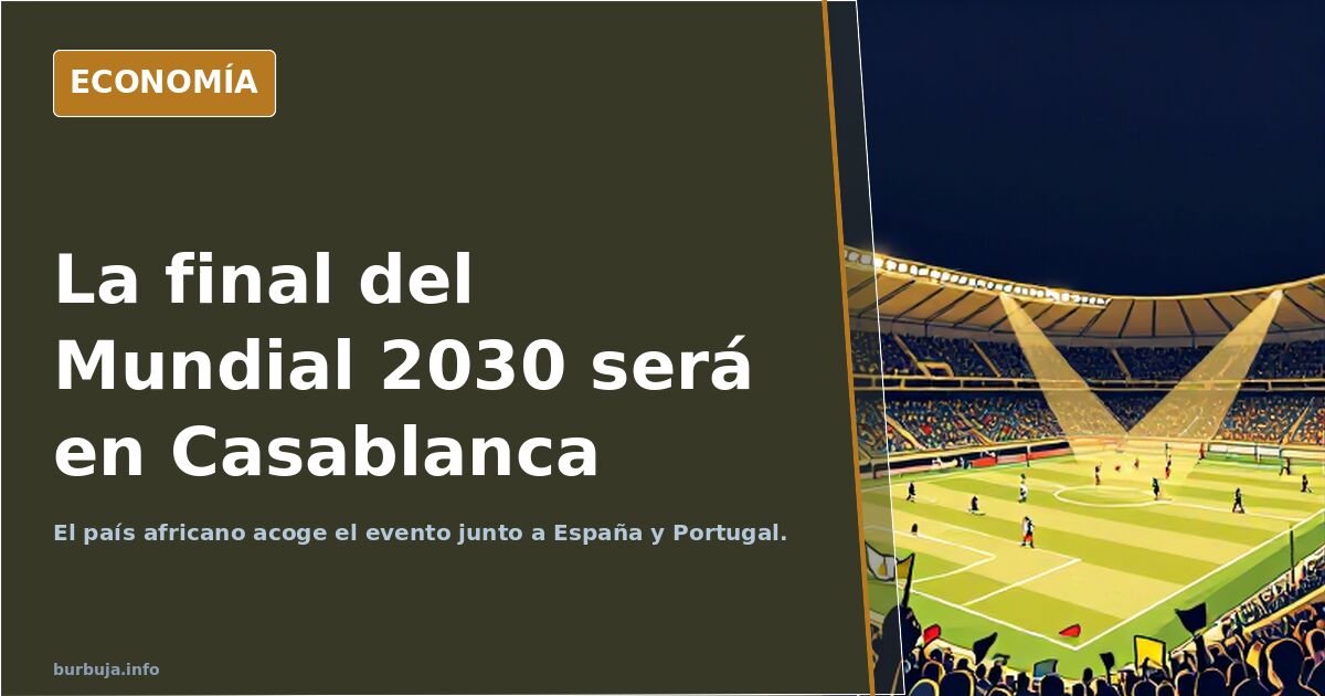 La final del Mundial 2030 será en Casablanca