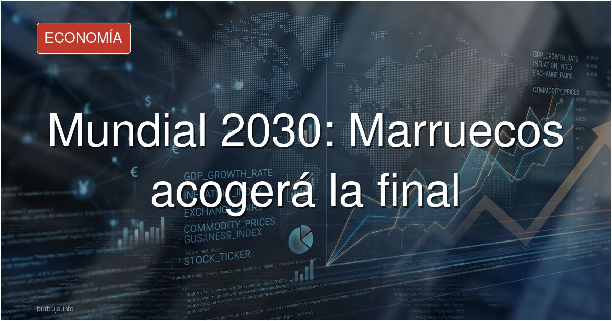 URGENTE: La final del Mundial 2030 será en Marruecos
