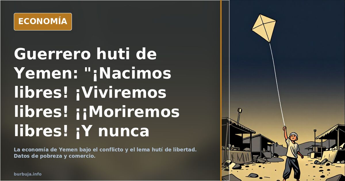 Guerrero huti de Yemen: "¡Nacimos libres! ¡Viviremos libres! ¡¡Moriremos libres! ¡Y nunca seremos esclavos!"