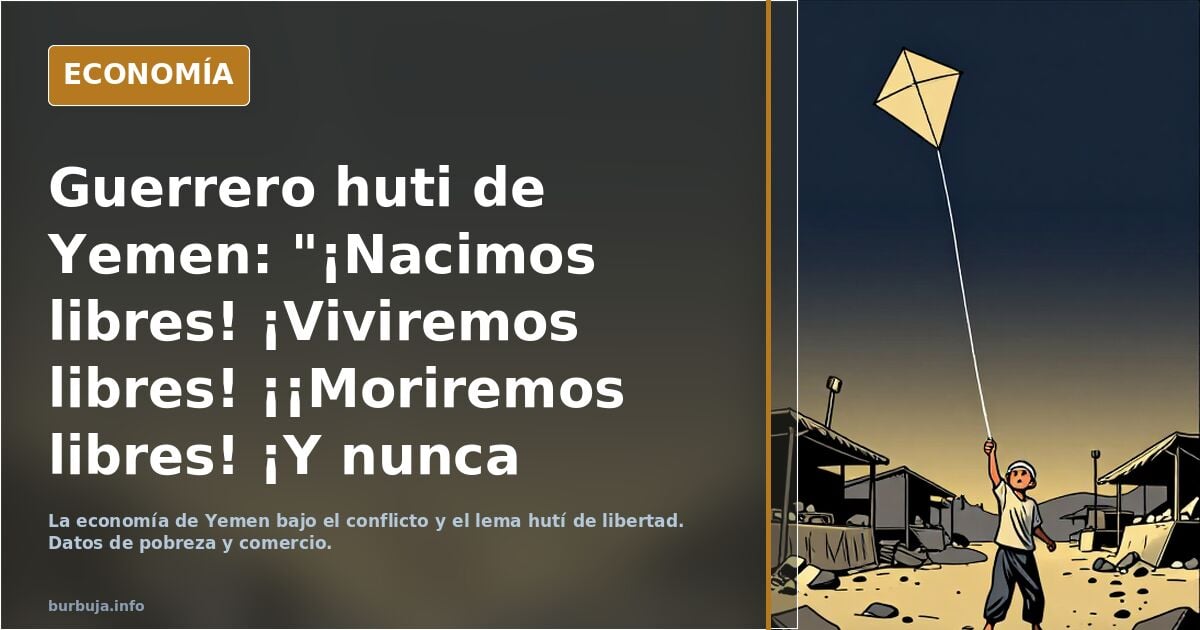 Guerrero huti de Yemen: "¡Nacimos libres! ¡Viviremos libres! ¡¡Moriremos libres! ¡Y nunca seremos esclavos!"