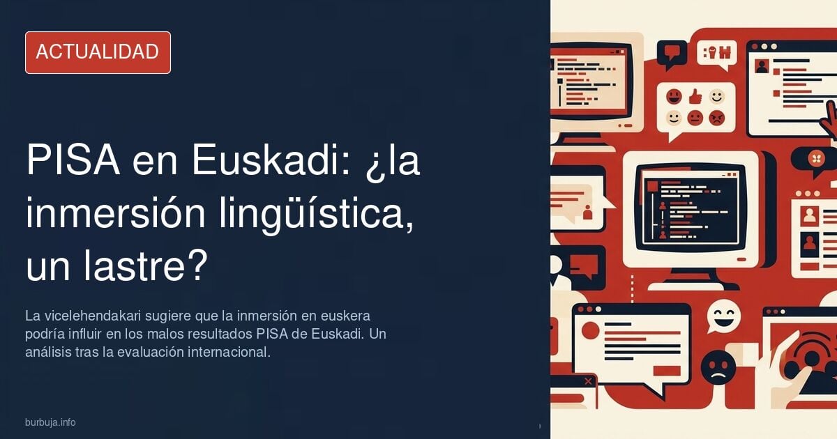 La vicelehendakari sitúa la «inmersión lingüística» en euskera como un factor del mal resultado de PISA en Euskadi