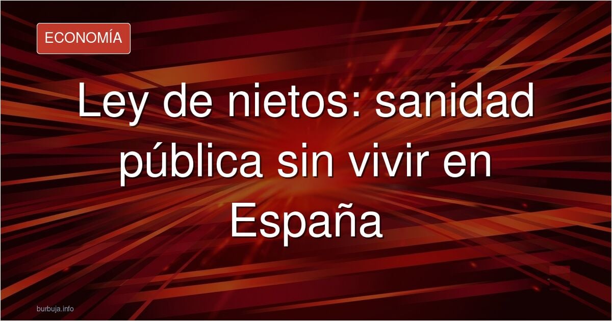 Los nacionalizados por la 'ley de nietos' podrán usar la sanidad pública sin residir en España