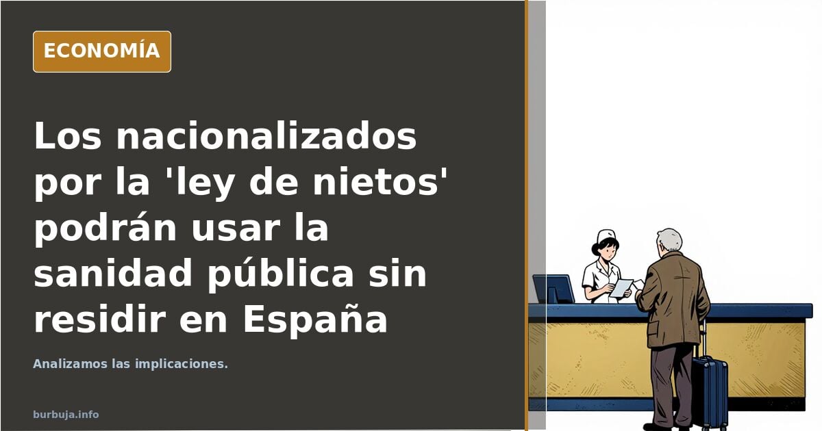 Los nacionalizados por la 'ley de nietos' podrán usar la sanidad pública sin residir en España