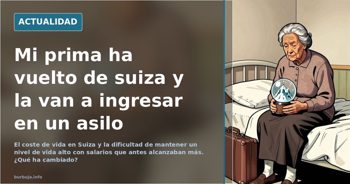 Mi prima ha vuelto de suiza y la van a ingresar en un asilo