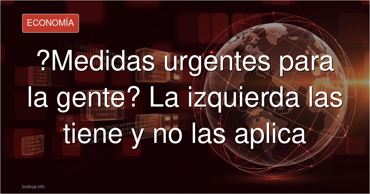 Atención Rogelios: Medidas que vuestro gobierno pogresista podría aplicar en 24 horas para mejorar la vida de la gente y por lo que sea no lo hace