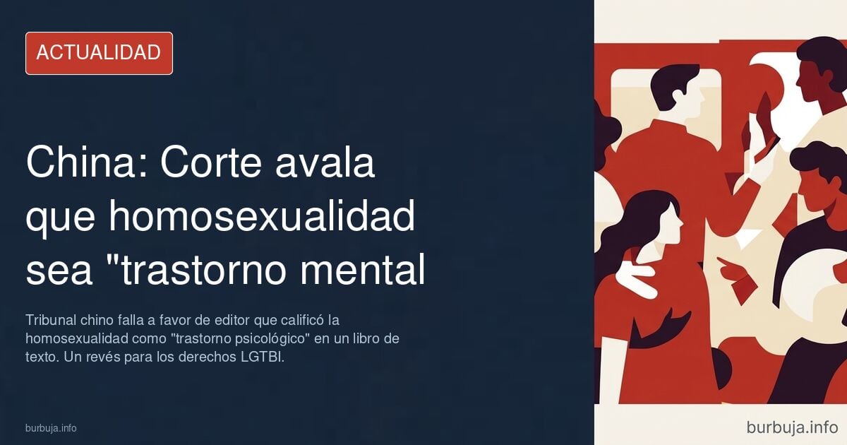 Una corte en China dictaminó que la gaiidad puede ser considerada un “trastorno mental”