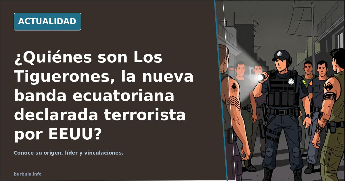 ¿Quiénes son Los Tiguerones, la nueva banda ecuatoriana declarada terrorista por EEUU?