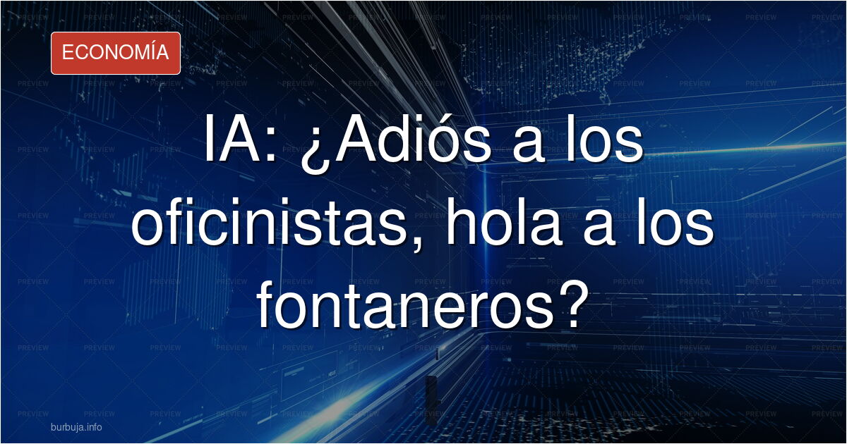 Me he leído el estudio de Anthropic sobre el impacto de la IA en la economía y he llegado a una conclusión: voy a tener que estudiar fontanería