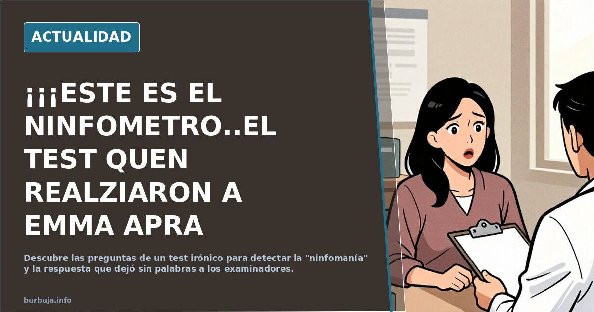 ¡¡¡ESTE ES EL NINFOMETRO..EL TEST QUEN REALZIARON A EMMA APRA DETECTAR SU NINFOMANIA!!!