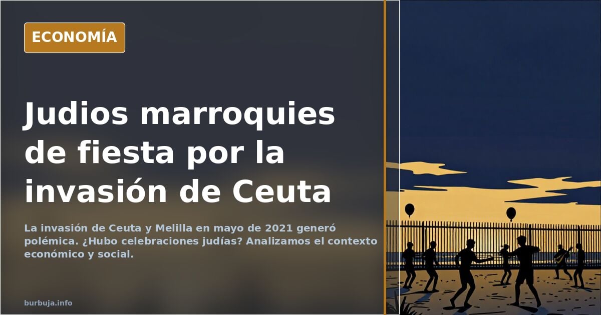 Marroquíes de fiesta por la invasión de Ceuta, ¿qué está pasando?