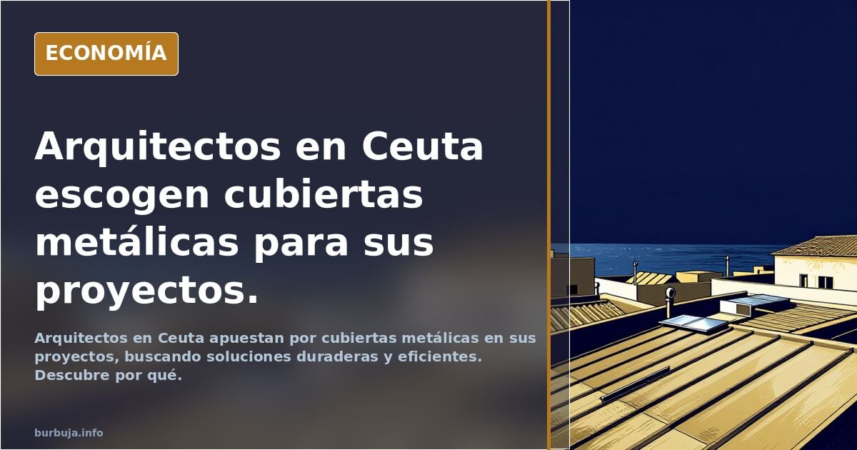 Arquitectos en Ceuta escogen cubiertas metálicas para sus proyectos.
