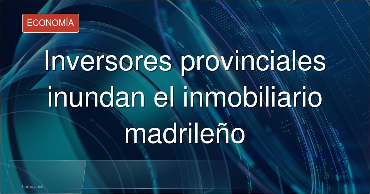 Los 'riquillos' de provincias siguen metiendo dinero en el inmobiliario de Madrid a kilotones