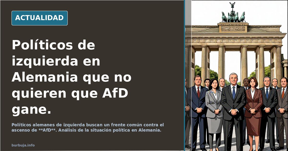 Políticos de izquierda en Alemania que no quieren que AfD gane.
