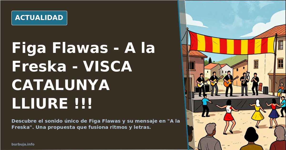 Figa Flawas - A la Freska - VISCA CATALUNYA LLIURE !!!