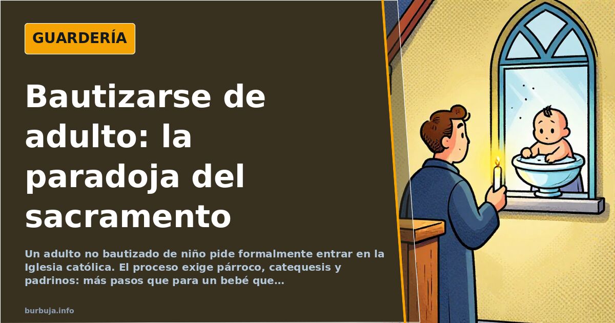 Bautizarse siendo adulto: fe elegida frente a fe impuesta