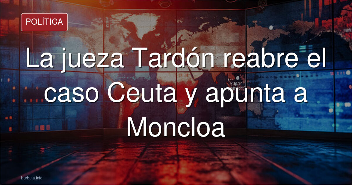 Ceuta Case: Tardón takes on the inquiry and implicates Morocco