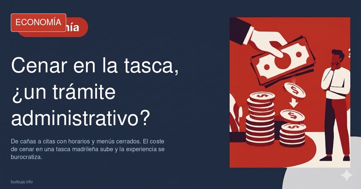 Ir a la tasca a cenar se ha convertido en un acto administrativo.