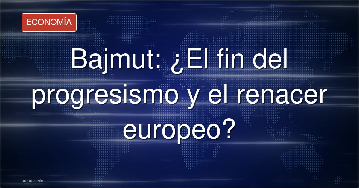 La Batalla de BAJMUT ha sido el evento más importante ocurrido en décadas, más que el 11-S: gloria del feminismo y resurgimiento de Europa