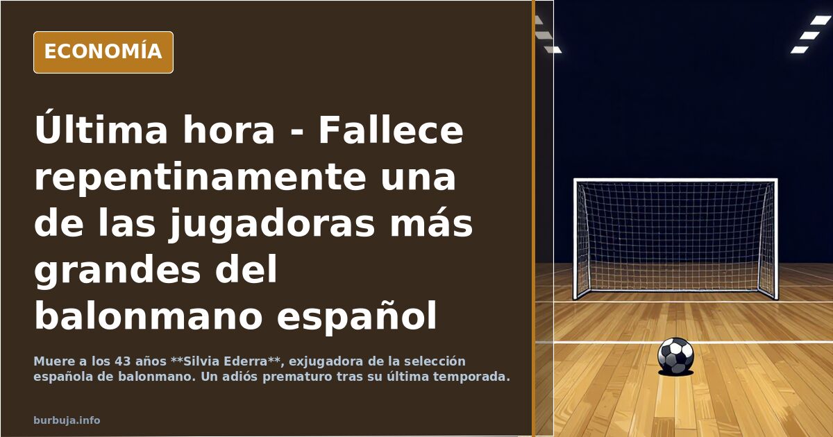 Última hora - Fallece repentinamente una de las jugadoras más grandes del balonmano español