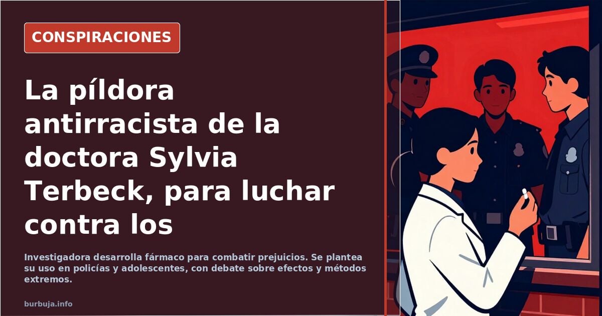 La píldora antirracista de la doctora Sylvia Terbeck, para luchar contra los estereotipos y prejuicios sociales sin descartar la lobotomía frontal.