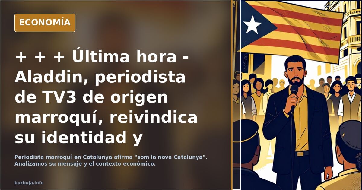 + + + Última hora - Aladdin, periodista de TV3 de origen jovenlandés, reivindica su identidad y reafirma que "son la nueva Catalunya"