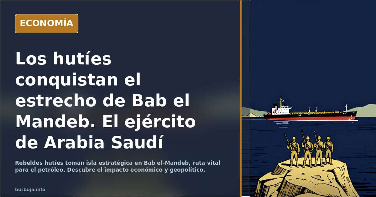 Los hutíes conquistan el estrecho de Bab el Mandeb. El ejército de Arabia Saudí masacrado, huye en desbandada.