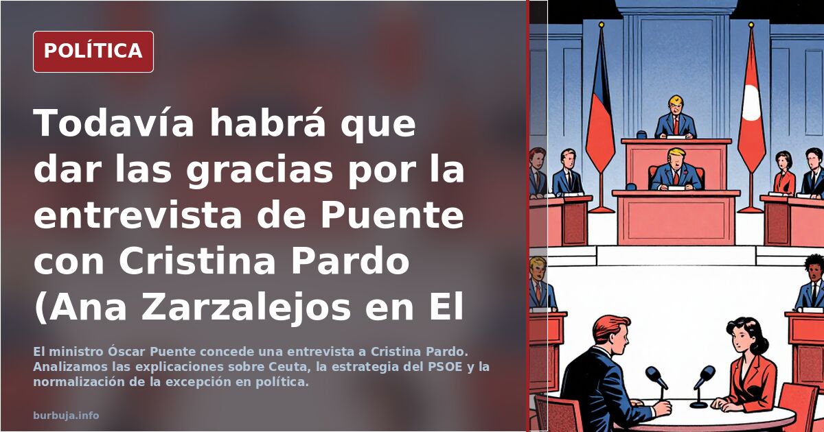 Todavía habrá que dar las gracias por la entrevista de Puente con Cristina Pardo (Ana Zarzalejos en El Hapañol)